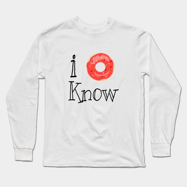 I donut know Long Sleeve T-Shirt by CreationArt8